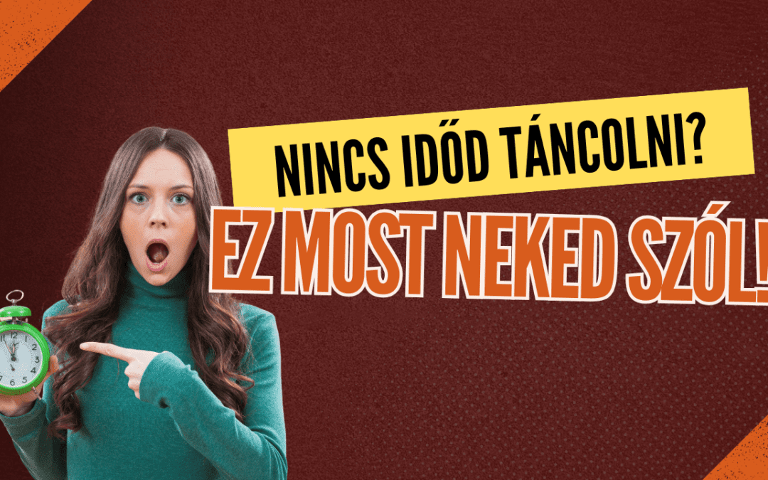 Nincs időd táncolni? Akkor ez most neked szól
