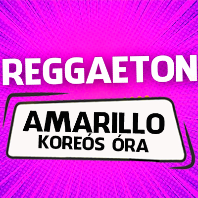 Amarillo reggaeton koreós óra
